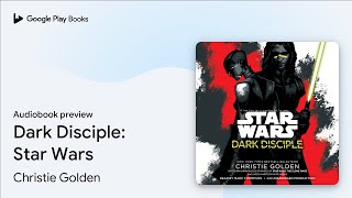 Dark Disciple Star Wars by Christie Golden · Audiobook preview [upl. by Ellehcirt]