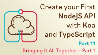 Create a NodeJS API with Koa and TypeScript  11  Bringing It All Together  Part 1 [upl. by Hyo]