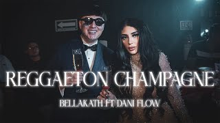 REGGAETON CHAMPAGNE  Bellakath ft Dani Flow Video Oficial [upl. by Aillicirp539]