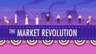 The Market Revolution Crash Course US History 12 [upl. by Eneliak]