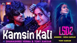 KAMSIN KALI SONG  LSD 2  NEHA KAKKAR  DHANASHREE VERMA  TONY KAKKAR NEW SONG 2024 [upl. by Riabuz]