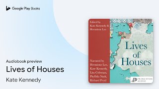 Lives of Houses by Kate Kennedy · Audiobook preview [upl. by Janice]