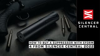 How to Buy a Suppressor with eForm 4 from Silencer Central 2022 [upl. by Grath]