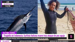 SURFISTA italiana MUERE tras ATAQUE de PEZ AGUJA [upl. by Janey]