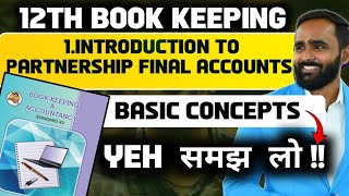 12TH BK1INTRODUCTION TO PARTNERSHIP FINAL ACCOUNTSBASIC CONCEPTSPRADEEP GIRI SIR [upl. by Lsiel484]