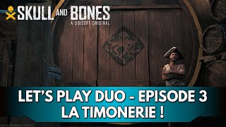 Skull amp Bones Gameplay FR  Lets Play Duo  Episode 3 la Timonerie [upl. by Lagiba]