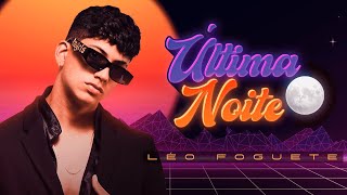 Última Noite  Léo Foguete Clipe Oficial [upl. by Nishi]