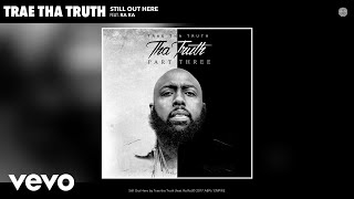 Trae tha Truth  Still Out Here Audio ft Ra Ra [upl. by Omolhs]