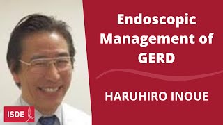 Endoscopic Management of GERD Controversies in GERD Part 2 with Haruhiro Inoue [upl. by Tirb729]