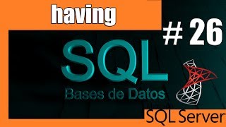 Tutoriales SQL Server 26  having [upl. by Nnyleitak597]