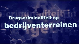 Drugscriminaliteit bedrijventerreinen De risicos en signalen [upl. by Serafine]