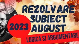 Bac 2023  Rezolvarea subiectului de examen august 2023 la disciplina Logica si argumentare [upl. by Eycal]