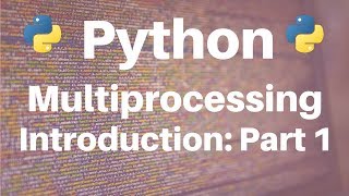 Multiprocessing in Python Introduction Part 1 [upl. by Anolahs649]