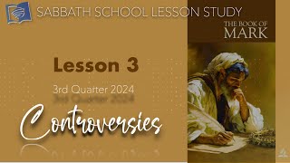 Controversies  English Sabbath School Bible Lesson Three  3rd Qtr 2024 [upl. by Eiuqnom]