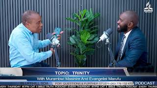 Bible Truth PODCAST with Ev Marufu amp Murambwi Masinire TRINITY [upl. by Sephira72]