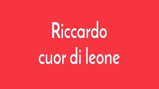 Riccardo cuor di leone [upl. by Azilanna]