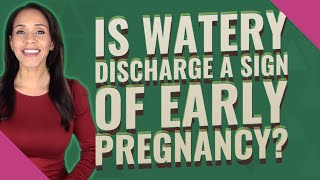 Is watery discharge a sign of early pregnancy [upl. by Kreiner]