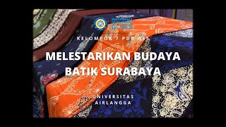 Melestarikan Budaya Batik Surabaya  Kelompok 7 PDB A45 Universitas Airlangga [upl. by Dever]