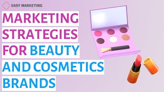 Marketing Strategies for Beauty and Cosmetics Brands [upl. by Eznyl]