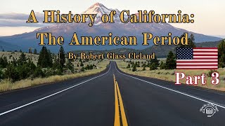 A History of California The American Period Part 3 [upl. by Zea6]