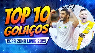 TOP 10 GOLAÇOS COPA ZONA LIVRE 2023 [upl. by Anecusa]