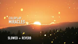 Coldplay  Miracles slowed  reverb [upl. by Olegnad]