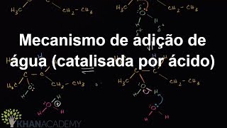 Mecanismo de adição de água catalisada por ácido  Química orgânica  Khan Academy [upl. by Pope]