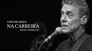 Chico Buarque  Na Carreira Show Completo [upl. by Leuqim898]