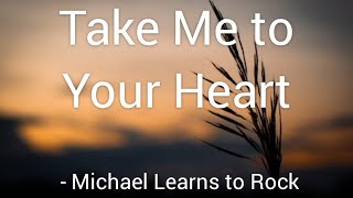 Take me to your heart Lyrics  Michael Learns to Rock [upl. by Ahsinid]