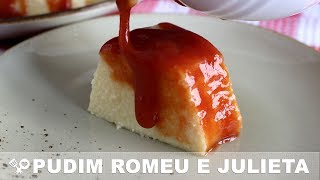 PUDIM ROMEU E JULIETA AKA PUDIM DE QUEIJO COM CALDA DE GOIABADA  RECEITAS QUE AMO [upl. by Attela109]