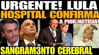 Bomba AGORA LULA TEVE SANGRAM3NTO CEREBRAL A PIOR NOTÍCIA HOSPITAL CONFIRMA EMITE COMUNICADO URGE [upl. by Isawk299]