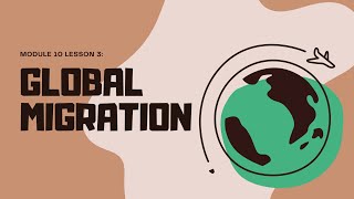 GED 6 REPORTING MODULE 10  Lesson 3  Global Migration [upl. by Ateloj302]