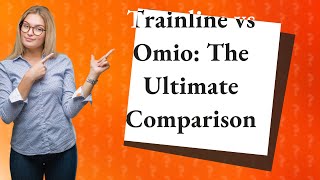 What is the difference between Trainline and Omio [upl. by Aneloj]