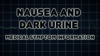 Nausea and Dark urine Medical Symptom [upl. by Suh214]