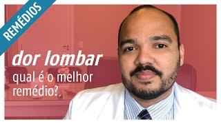 Qual é o melhor remédio para DOR LOMBAR [upl. by Nelaf]