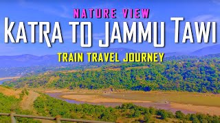 Katra to Jammu Tawi  Nature View  Train Travel Journy [upl. by Josi]