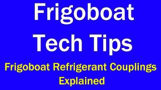 Tech Tip  Frigoboat Refrigerant Couplings [upl. by Einegue176]