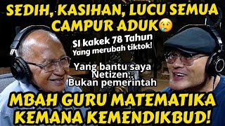 PEMERINTAHNYA MANA NIH⁉️🤐 SI KAKEK PENYELAMAT FYP INDONESIA‼️ MBAH GURU MATEMATIKA  PODCAST [upl. by Rawde]