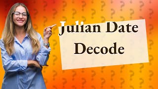 How do you decode Julian date [upl. by Ahtelat]