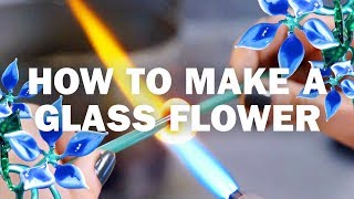 How To Make A Glass Flower — Lampworking [upl. by Axia]