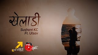 Sushant KC x Utsav  Kheladi Official Lyric Video [upl. by Novello310]