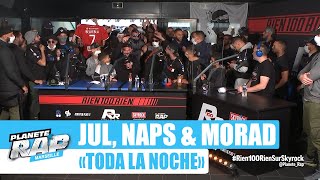 Jul feat Naps amp Morad quotToda la nochequot PlanèteRap [upl. by Fonzie]