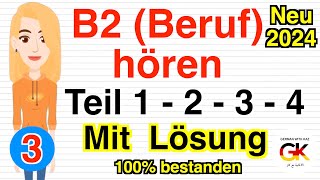 B2 Beruf hören teil 1 2 3 4 Mit Lösung Part 3 Neu 2024 100 bestanden [upl. by Savadove]