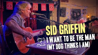 Sid Griffin  I Want To Be The Man My Dog Thinks I Am Live [upl. by Chilson]