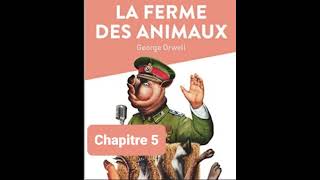 5  La ferme des animaux  Georges Orwell  Lecture et résumé  livre audio  Chapitre 5 [upl. by Naivaj]