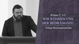 Wir rühmen uns der Bedrängnis Römer 5 35  Tobias Riemenschneider [upl. by Tully]