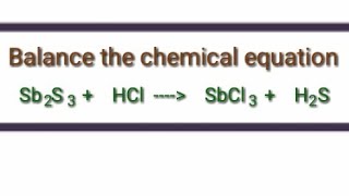 Balance the chemical equation Sb2S3HClSbCl3H2S sb2s3hclsbcl3h2s sbcl3h2ssb2s3hcl [upl. by Caryl]