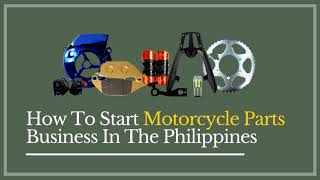 How To Start Motorcycle Parts Business In The Philippines  CSL Motorcycle Parts [upl. by Namielus]