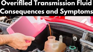 Overfilled transmission fluid Consequences and symptoms [upl. by Alyad]