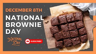 NATIONAL BROWNIE DAY  December 8th  National Day Calendar [upl. by Alysa]